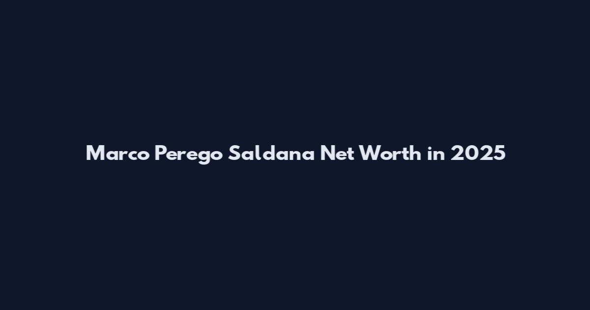 Marco Perego Saldana Net Worth in 2025