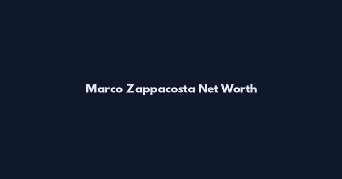 Marco Zappacosta Net Worth