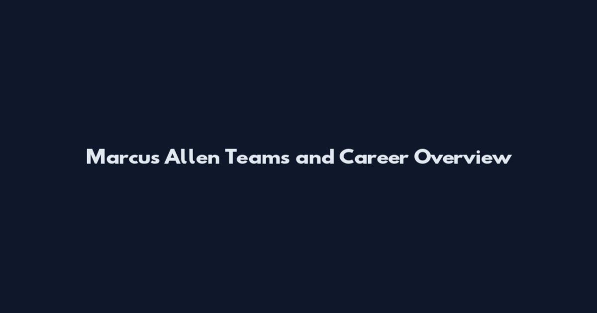 Marcus Allen Teams and Career Overview