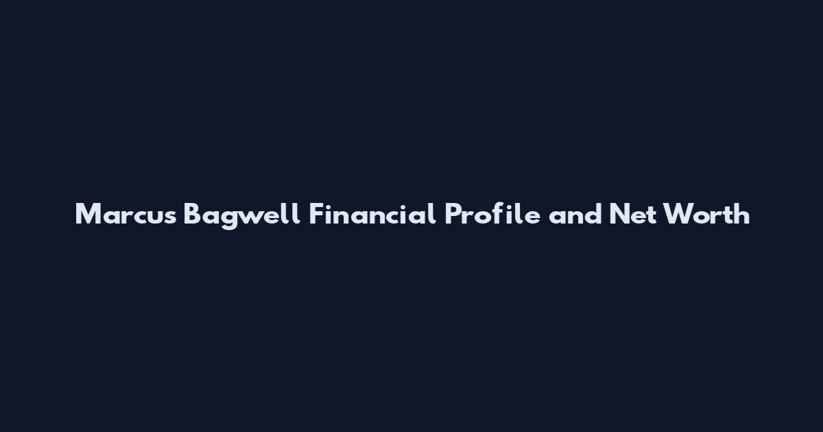 Marcus Bagwell Financial Profile and Net Worth