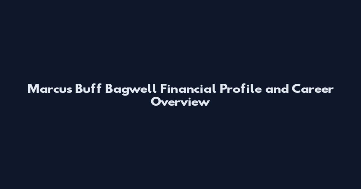 Marcus Buff Bagwell Financial Profile and Career Overview