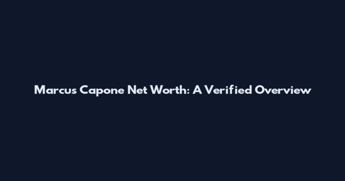 Marcus Capone Net Worth: A Verified Overview