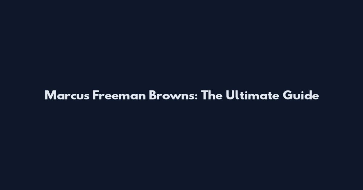Marcus Freeman Browns: The Ultimate Guide