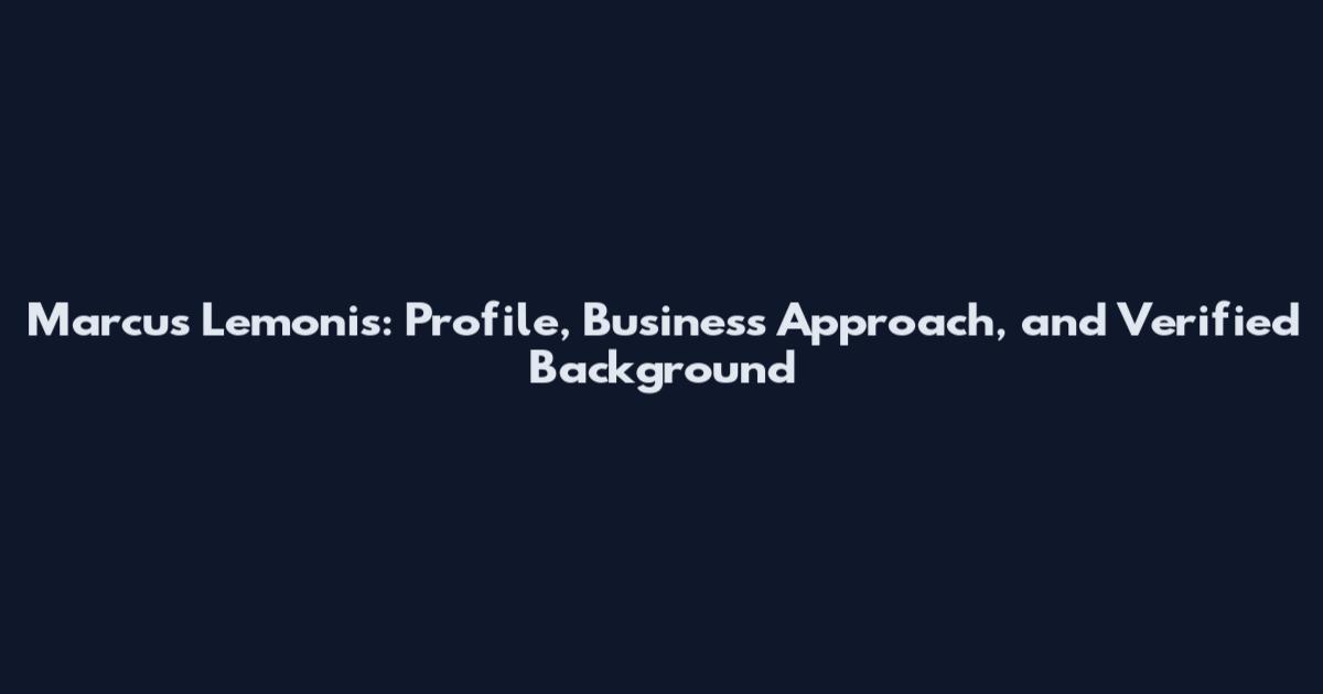 Marcus Lemonis: Profile, Business Approach, and Verified Background