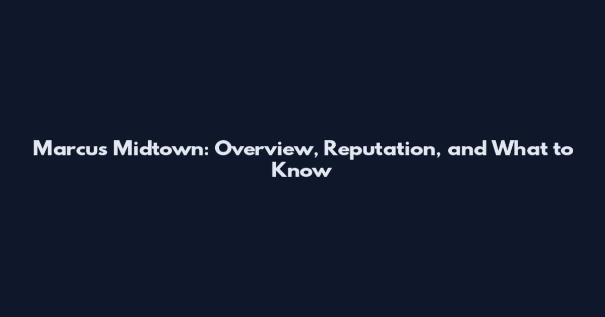 Marcus Midtown: Overview, Reputation, and What to Know