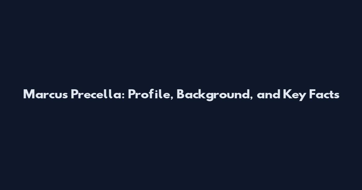 Marcus Precella: Profile, Background, and Key Facts