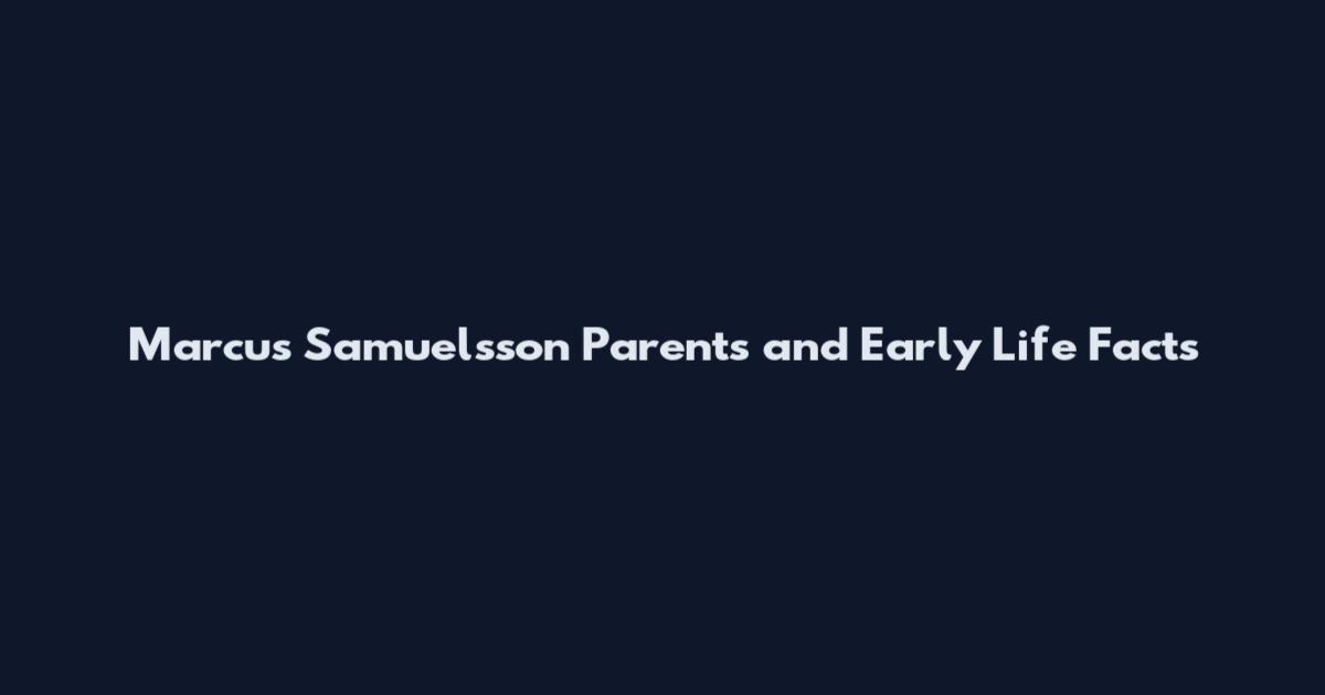 Marcus Samuelsson Parents and Early Life Facts