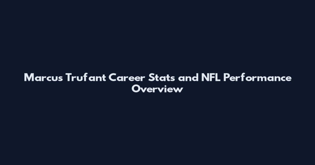 Marcus Trufant Career Stats and NFL Performance Overview