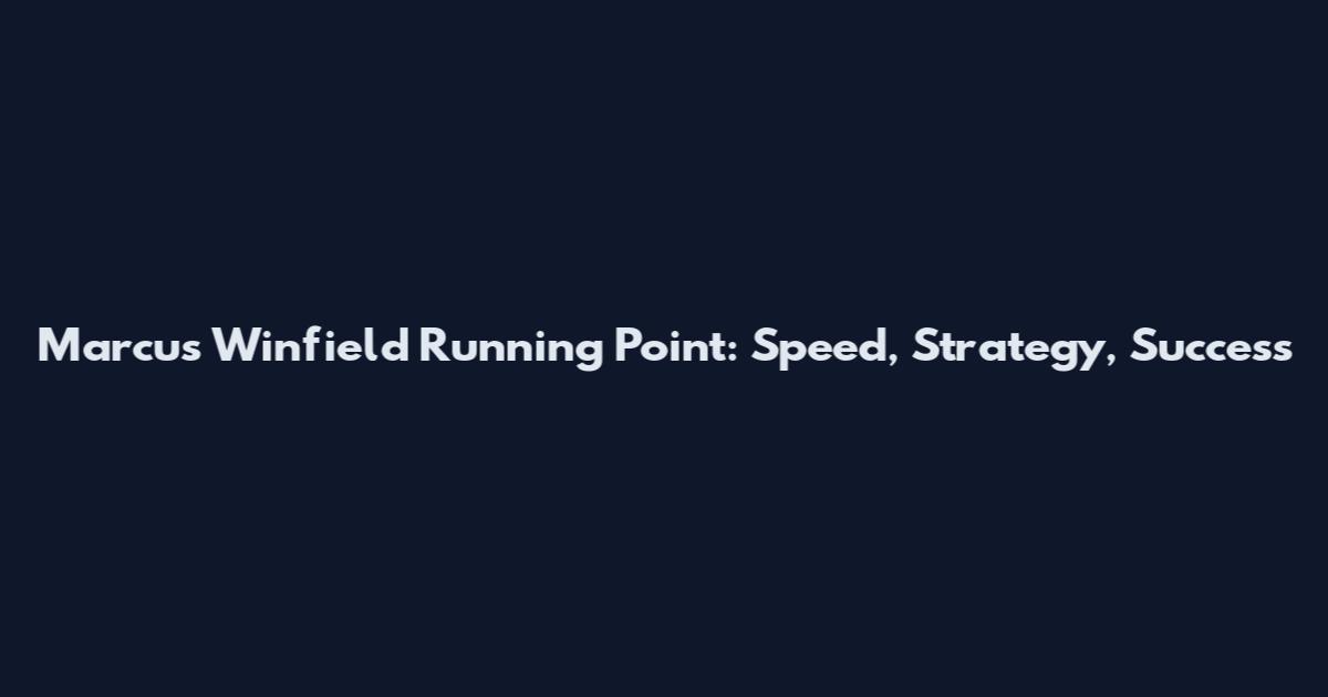 Marcus Winfield Running Point: Speed, Strategy, Success