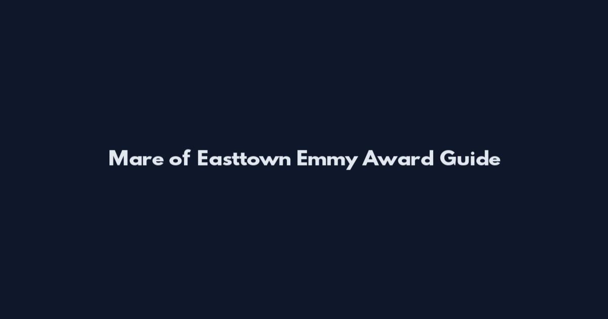 Mare of Easttown Emmy Award Guide