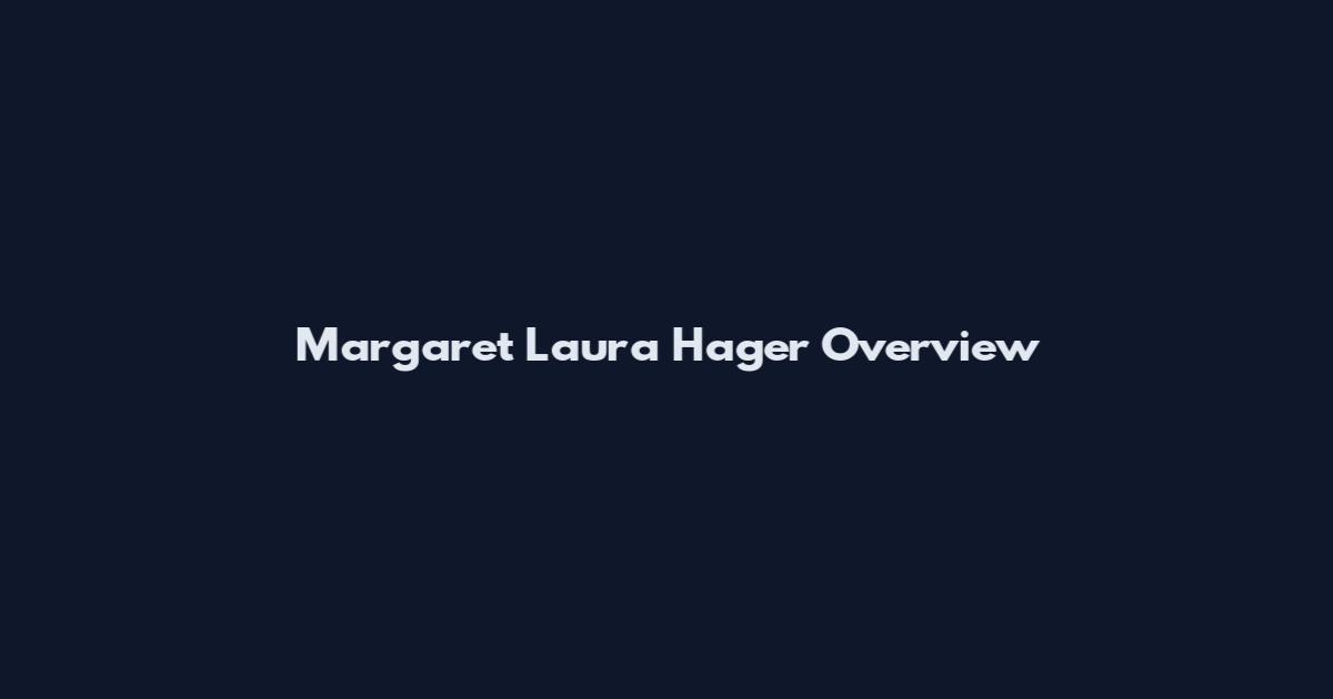 Margaret Laura Hager Overview