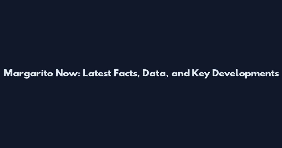 Margarito Now: Latest Facts, Data, and Key Developments