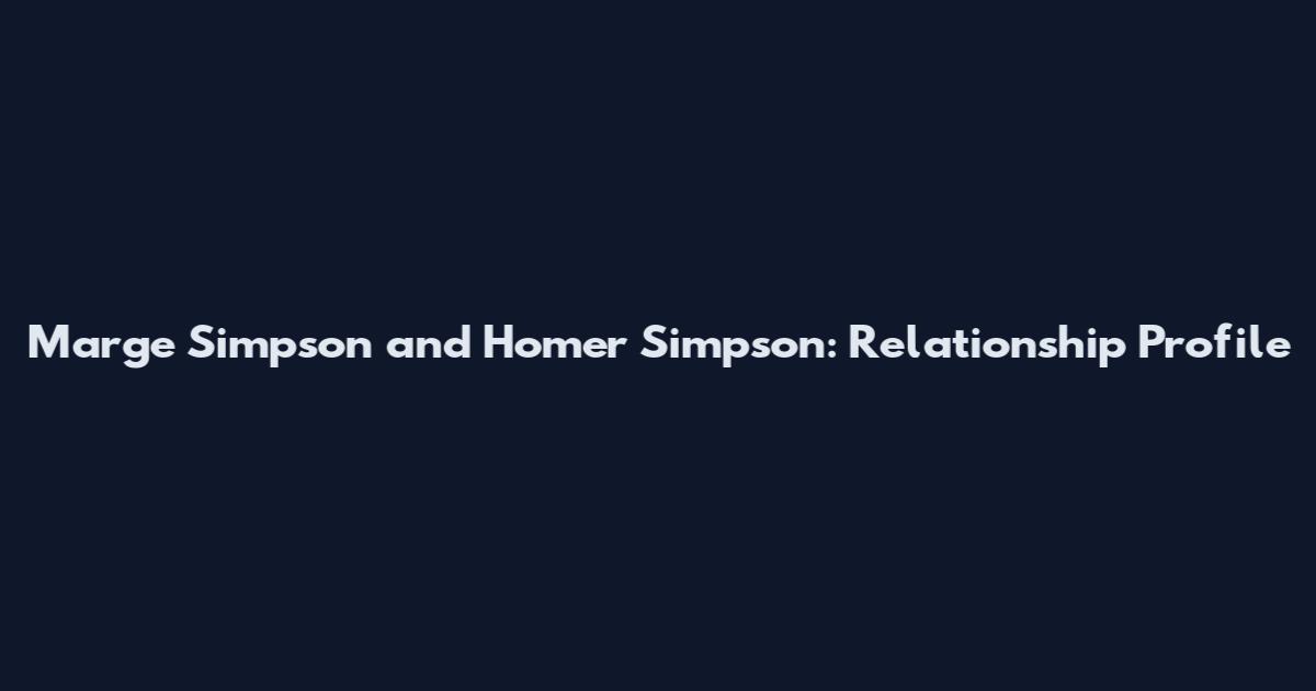 Marge Simpson and Homer Simpson: Relationship Profile