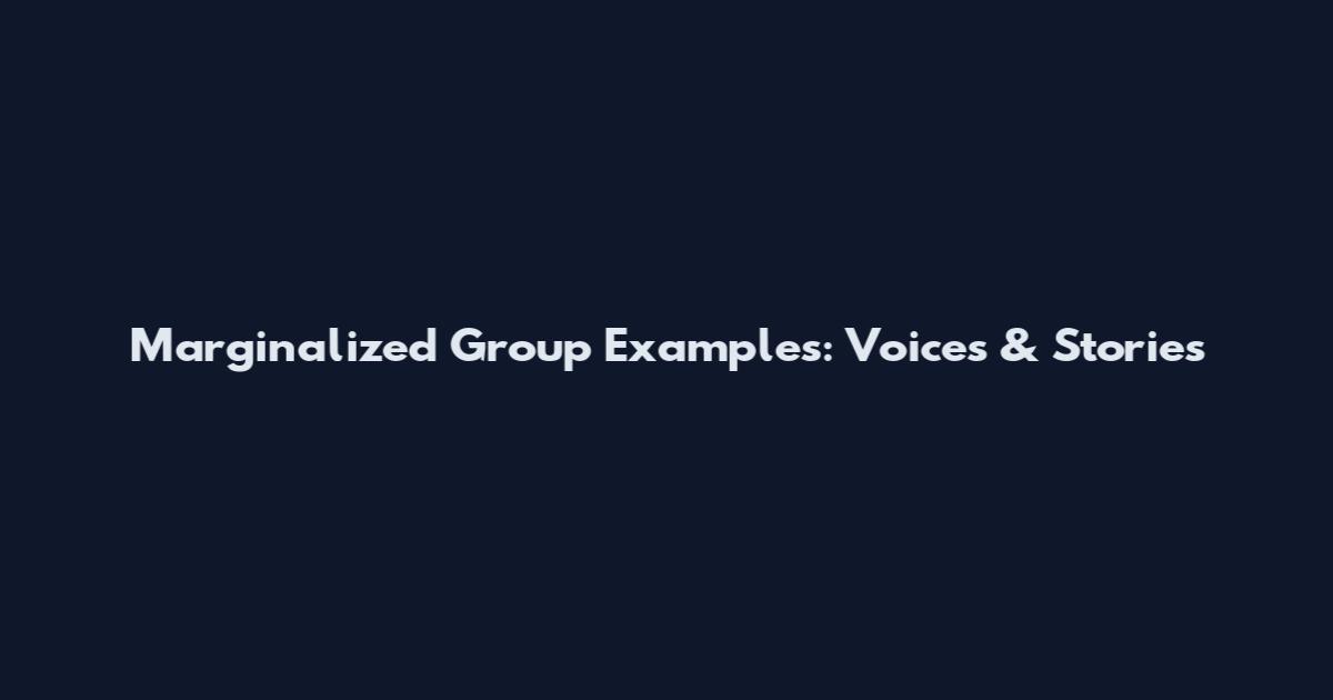 Marginalized Group Examples: Voices & Stories