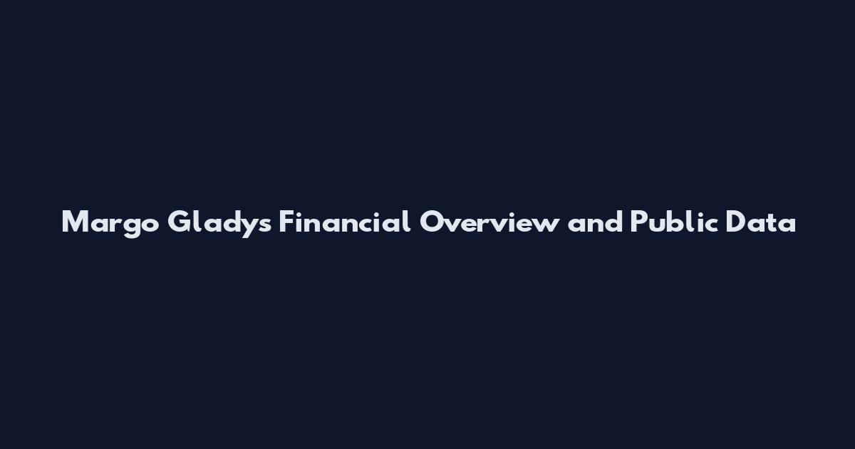 Margo Gladys Financial Overview and Public Data
