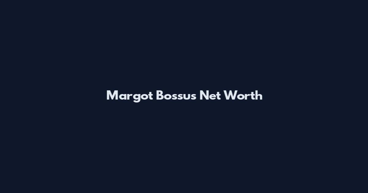 Margot Bossus Net Worth