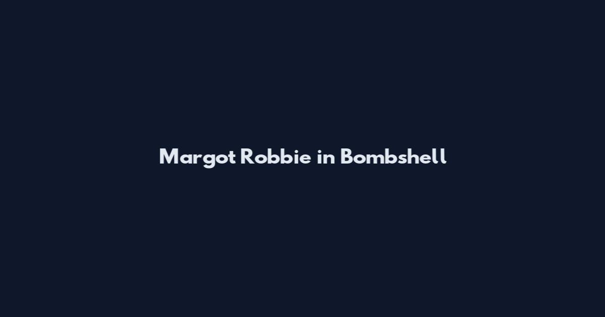 Margot Robbie in Bombshell