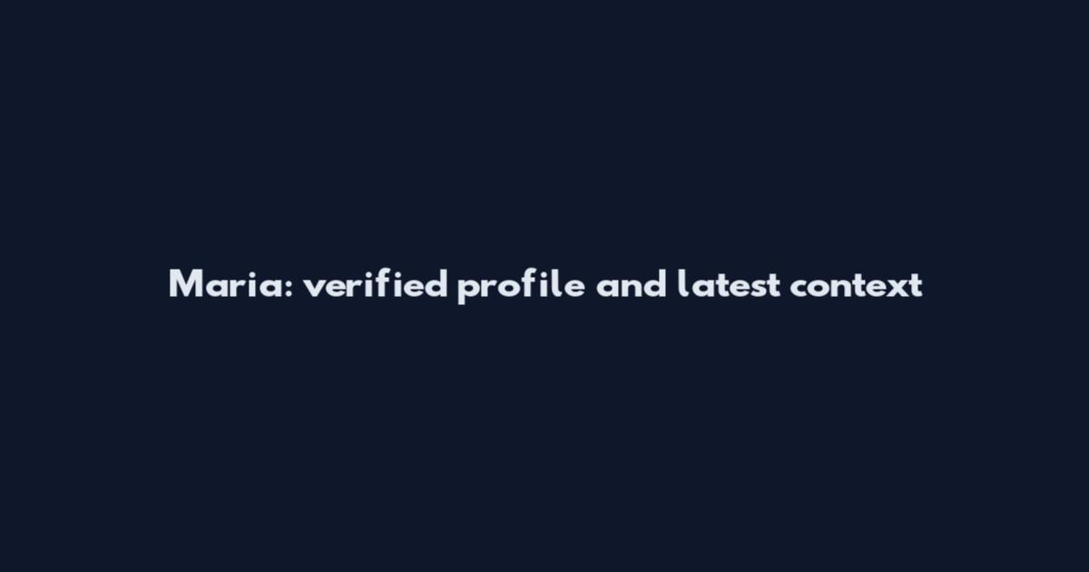 Maria: verified profile and latest context