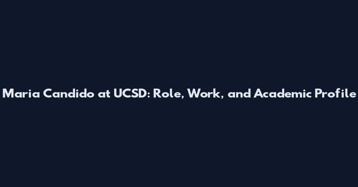 Maria Candido at UCSD: Role, Work, and Academic Profile