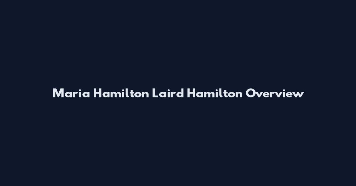 Maria Hamilton Laird Hamilton Overview
