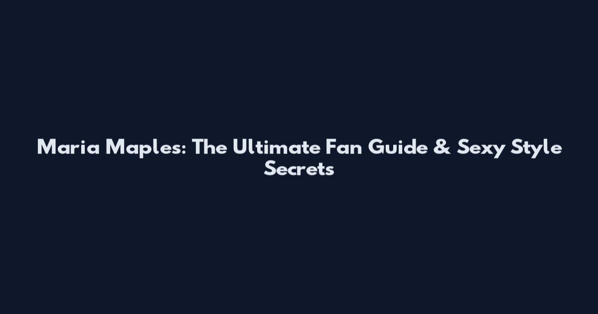 Maria Maples: The Ultimate Fan Guide & Sexy Style Secrets