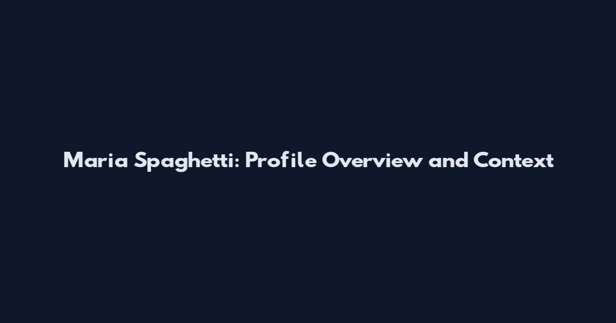 Maria Spaghetti: Profile Overview and Context