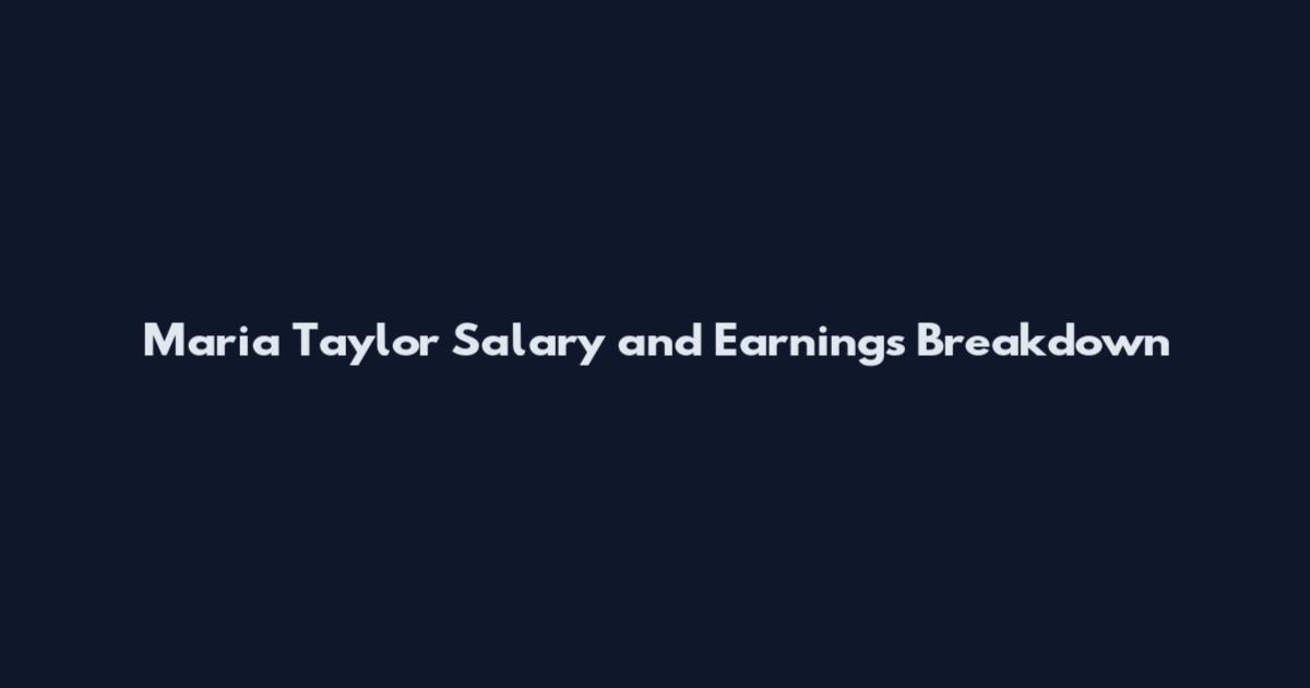 Maria Taylor Salary and Earnings Breakdown