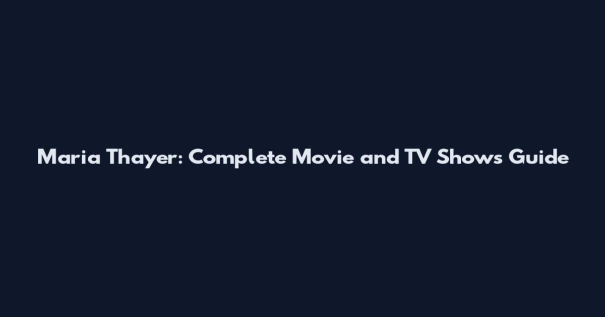 Maria Thayer: Complete Movie and TV Shows Guide