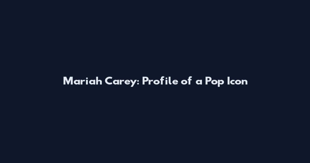 Mariah Carey: Profile of a Pop Icon