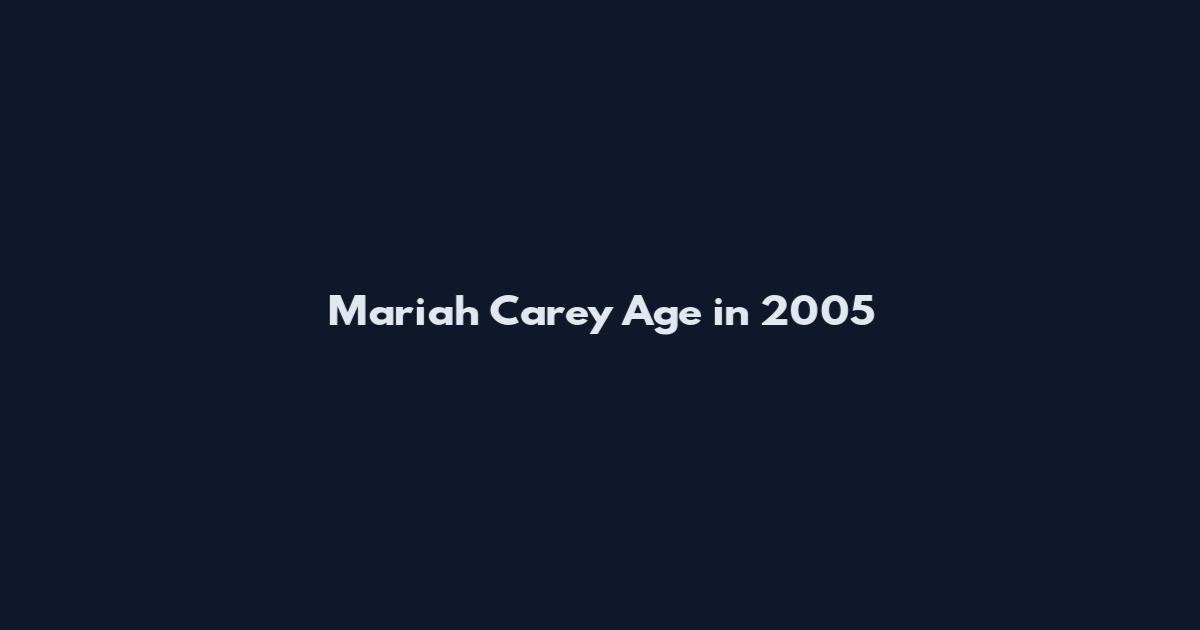 Mariah Carey Age in 2005