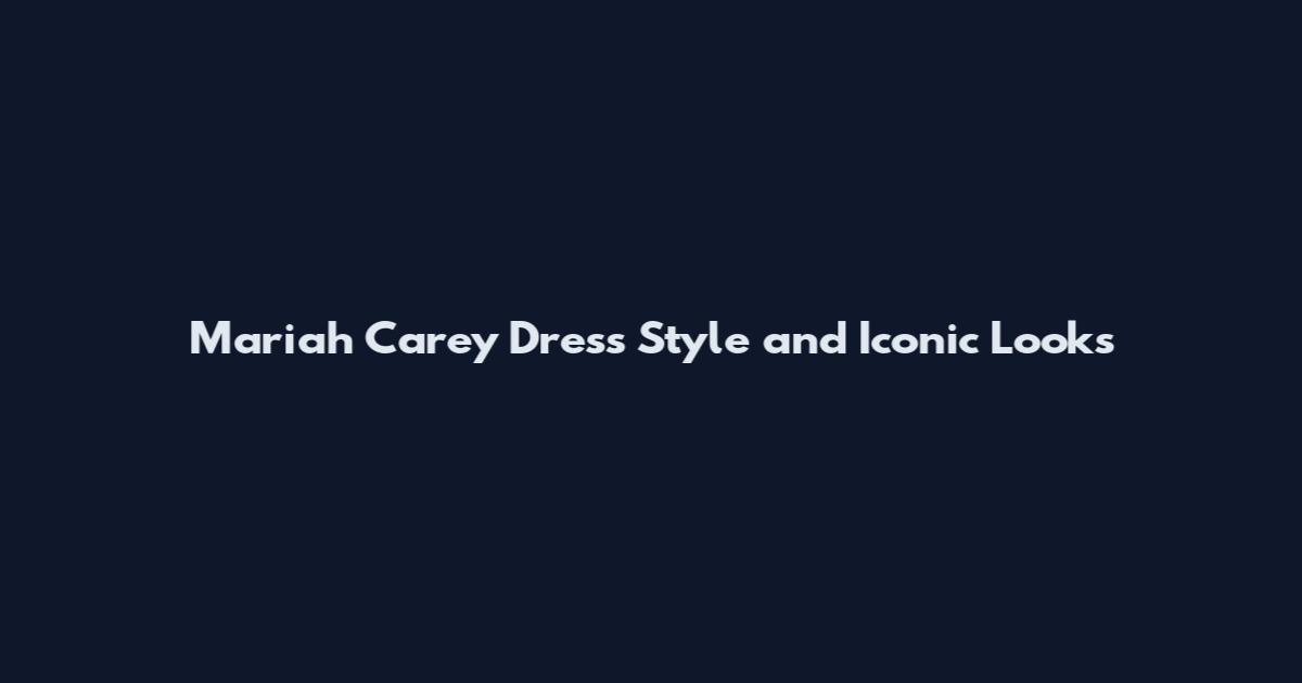 Mariah Carey Dress Style and Iconic Looks
