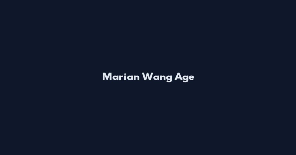 Marian Wang Age