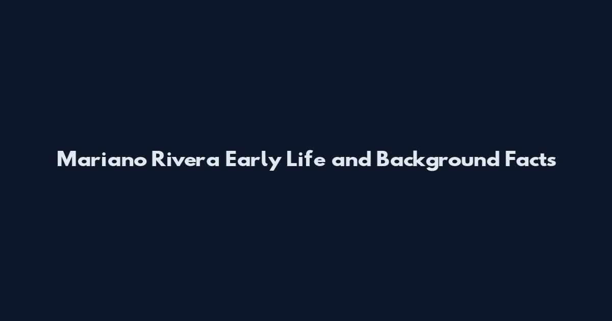 Mariano Rivera Early Life and Background Facts