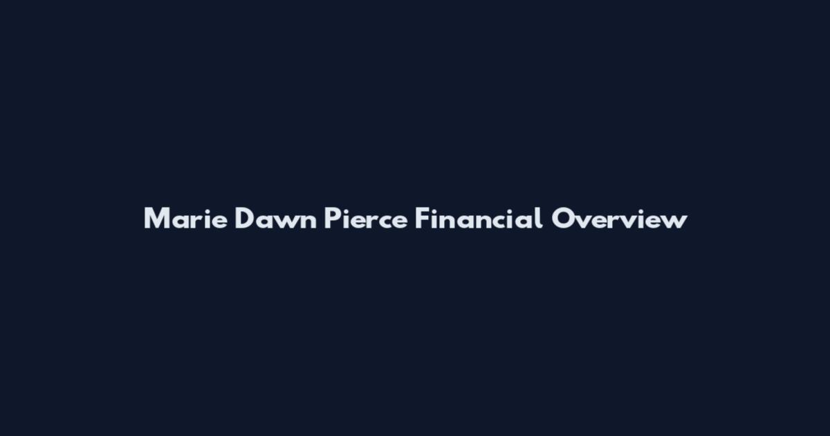 Marie Dawn Pierce Financial Overview