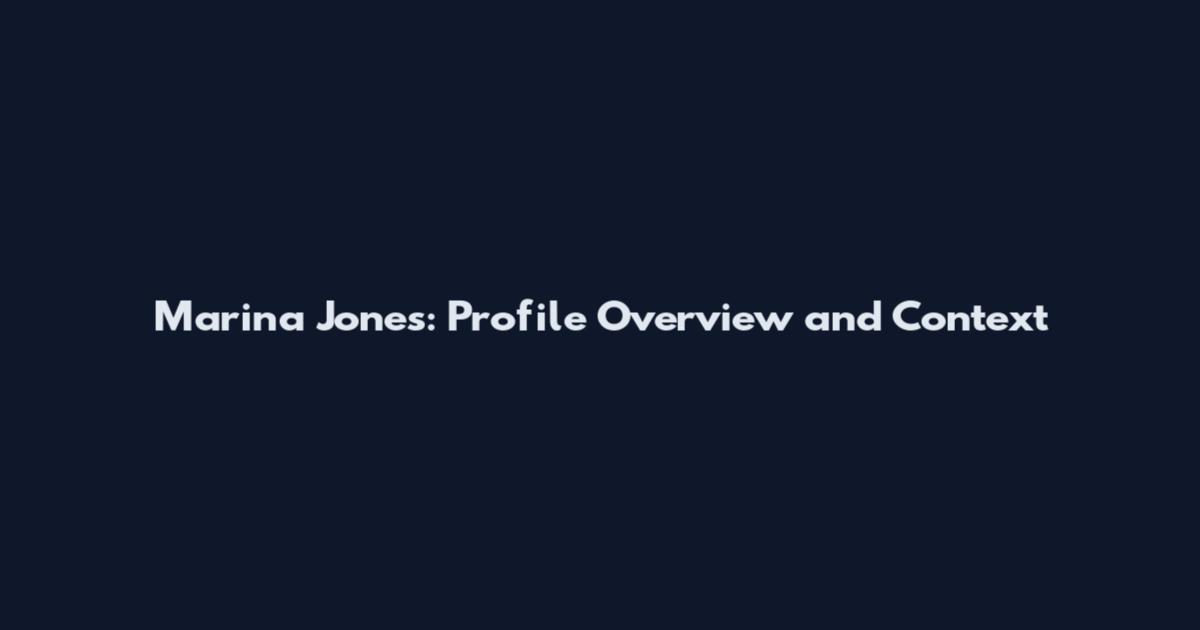 Marina Jones: Profile Overview and Context
