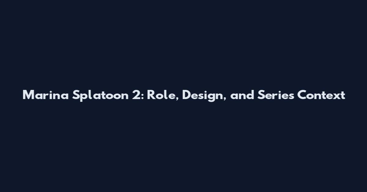 Marina Splatoon 2: Role, Design, and Series Context