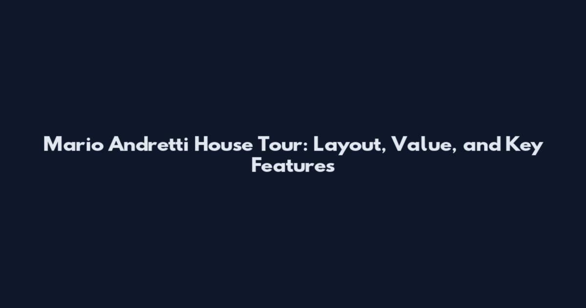 Mario Andretti House Tour: Layout, Value, and Key Features