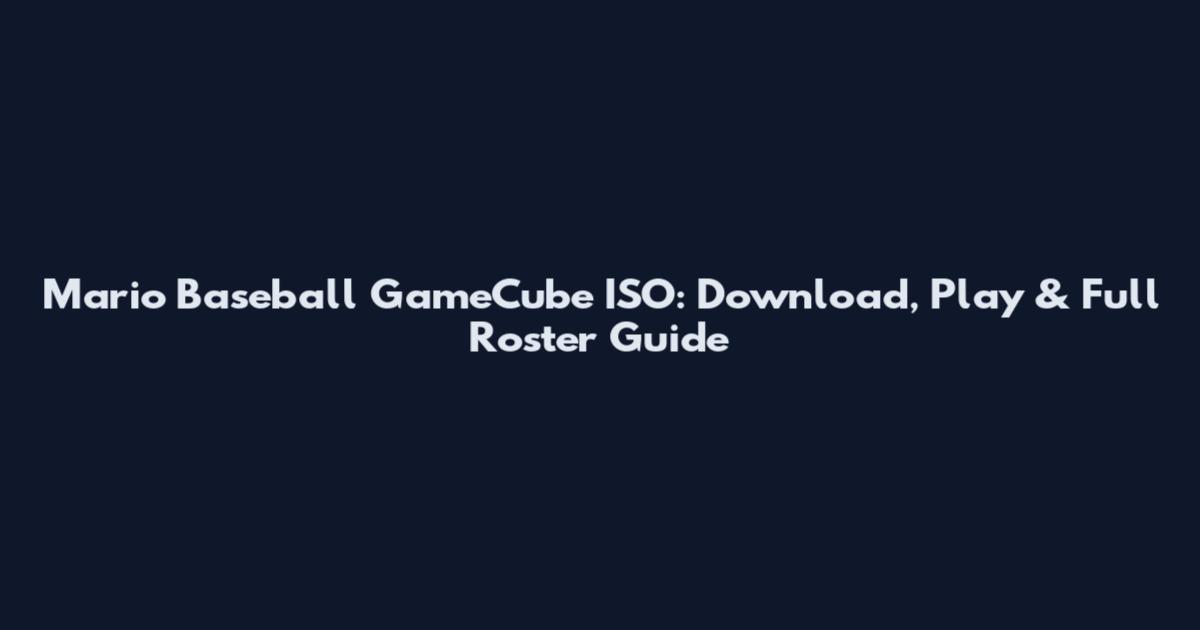 Mario Baseball GameCube ISO: Download, Play & Full Roster Guide