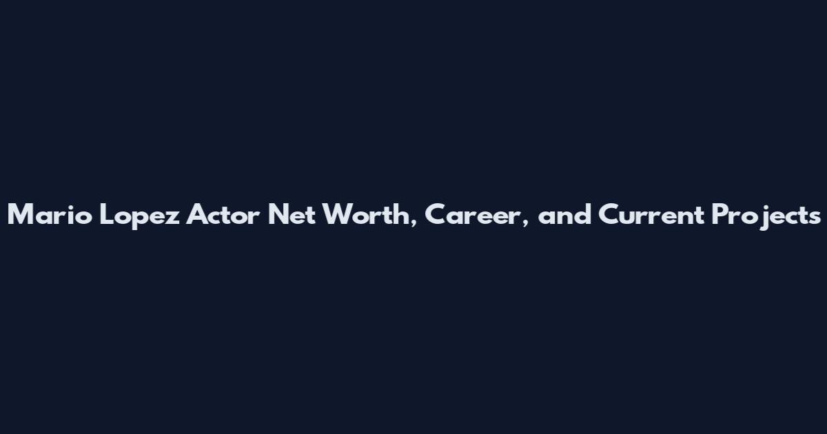 Mario Lopez Actor Net Worth, Career, and Current Projects