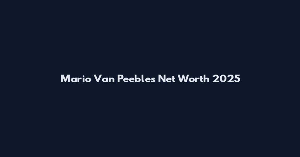Mario Van Peebles Net Worth 2025