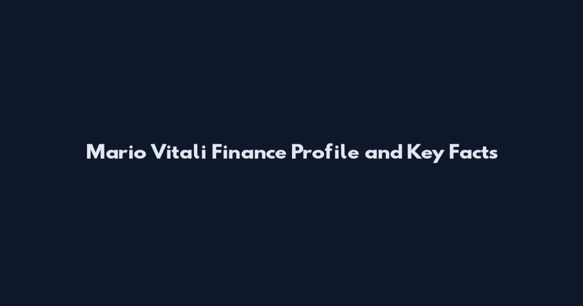 Mario Vitali Finance Profile and Key Facts