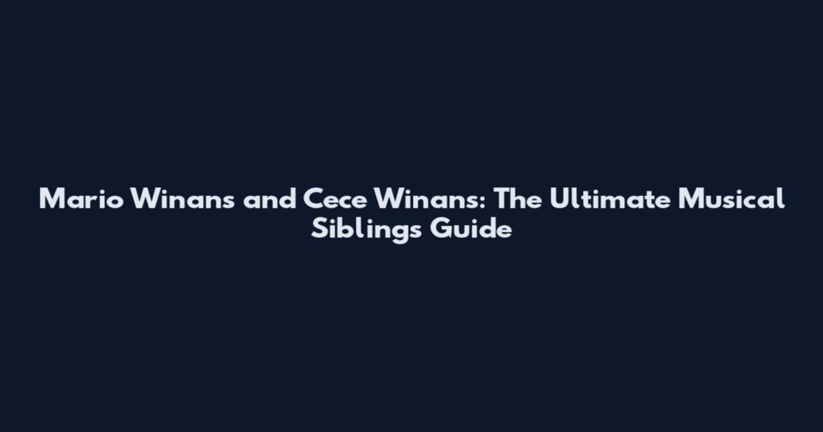 Mario Winans and Cece Winans: The Ultimate Musical Siblings Guide