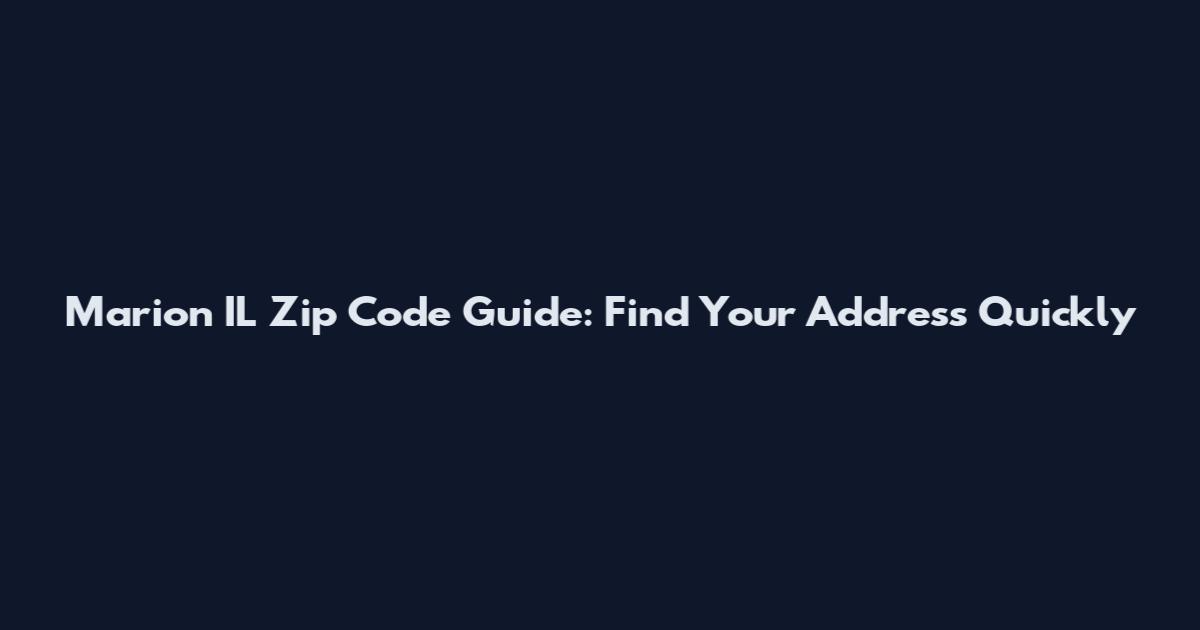 Marion IL Zip Code Guide: Find Your Address Quickly