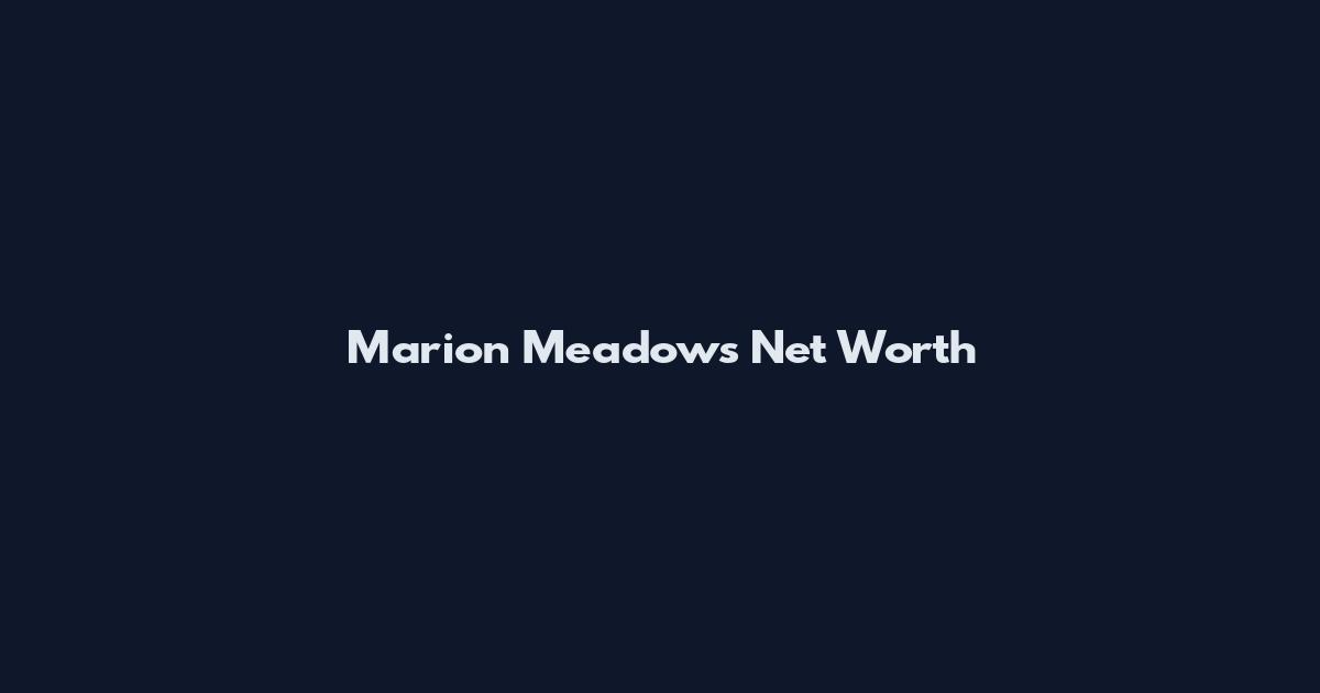 Marion Meadows Net Worth
