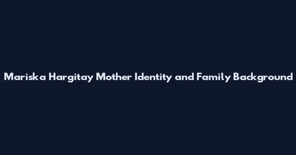 Mariska Hargitay Mother Identity and Family Background