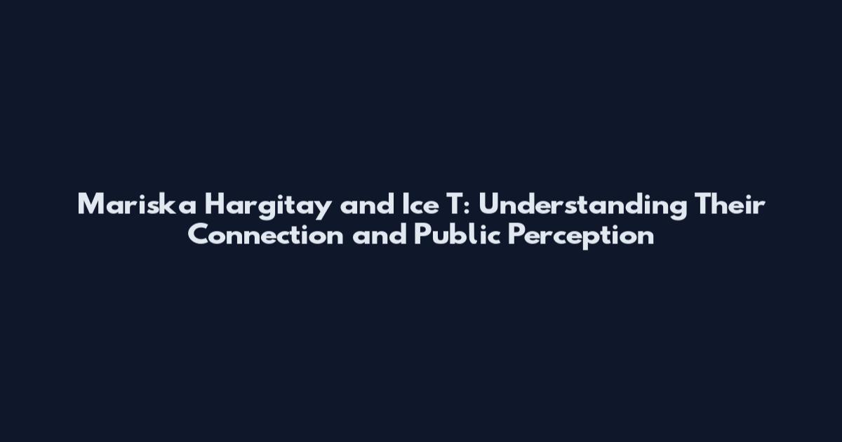 Mariska Hargitay and Ice T: Understanding Their Connection and Public Perception