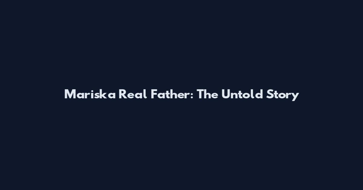 Mariska Real Father: The Untold Story