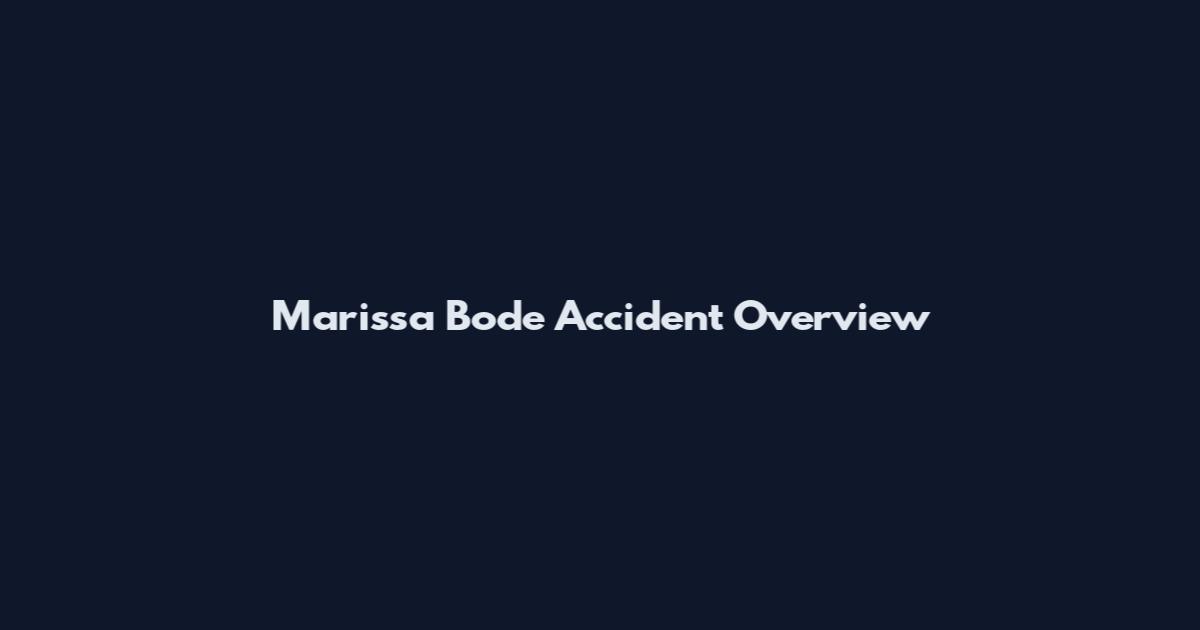 Marissa Bode Accident Overview