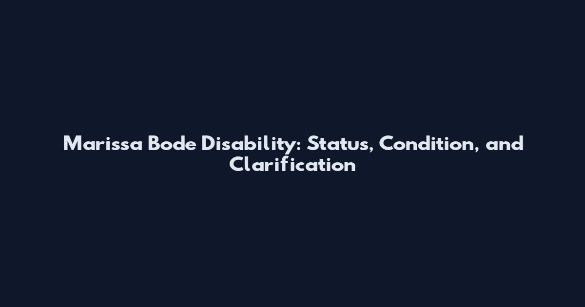 Marissa Bode Disability: Status, Condition, and Clarification