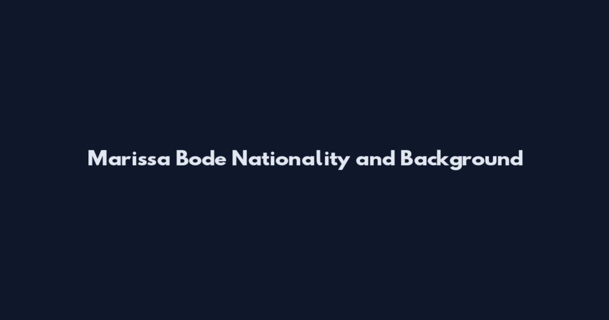 Marissa Bode Nationality and Background